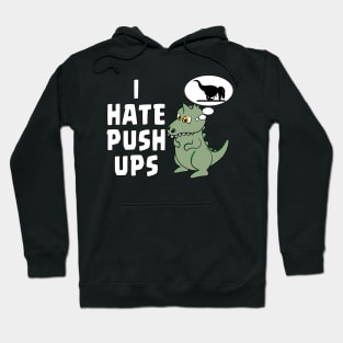 I HATE PUSHUPS - TREX Hoodie